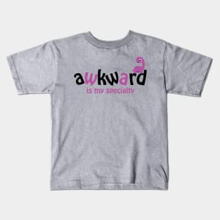 Awkward Is My Specialty Kids T-Shirt